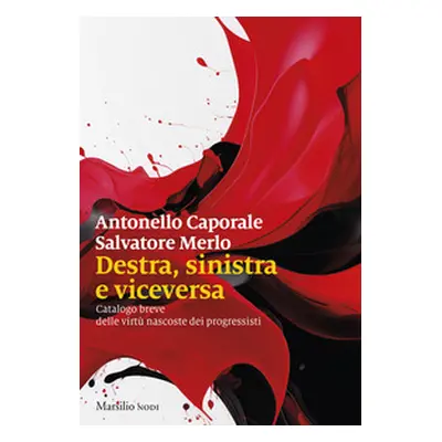 Destra, sinistra e viceversa. Catalogo breve delle virtù nascoste dei progressisti