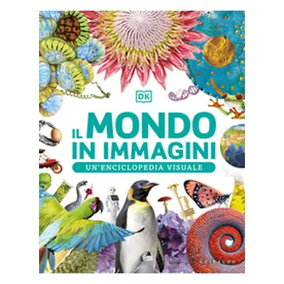 Il mondo in immagini. Un'enciclopedia visuale