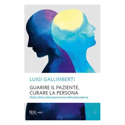 Guarire il paziente, curare la persona. Dalla clinica alla prevenzione delle dipendenze