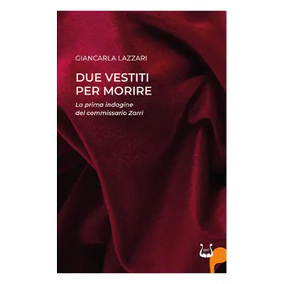 Due vestiti per morire. La prima indagine del commissario Zarri