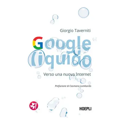 Google liquido. Verso una nuova Internet