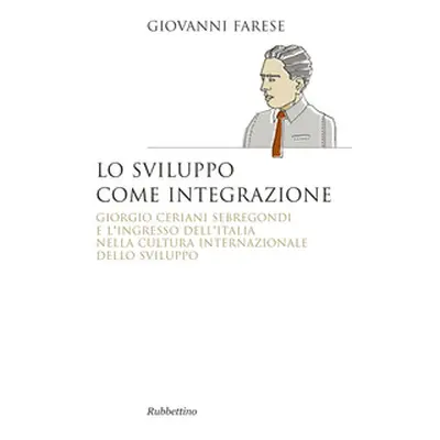 Lo sviluppo come integrazione. Giorgio Ceriani Sebregondi e l'ingresso dell'Italia nella cultura