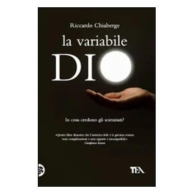 La variabile Dio. In cosa credono gli scienziati? Un confronto tra George Coyne e Arno Penzias