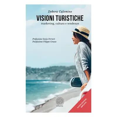 Visioni turistiche. Marketing, cultura e tendenze