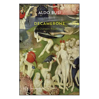 Aldo Busi riscrive il «Decamerone» di Giovanni Boccaccio