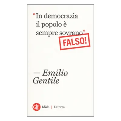 "In democrazia il popolo è sempre sovrano" Falso!