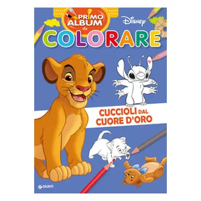 Cuccioli dal cuore d'oro. Re Leone. Primo album da colorare Disney