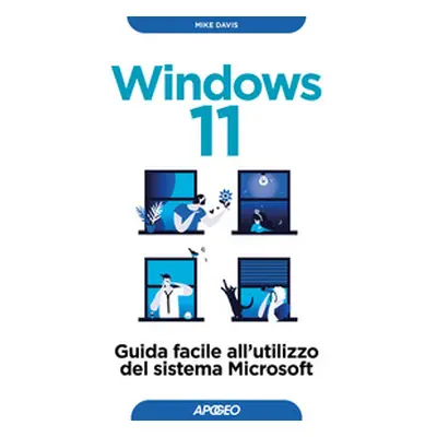 Windows 11. Guida facile all'utilizzo del sistema Microsoft