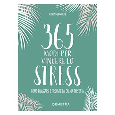 365 modi per vincere lo stress