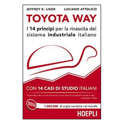 Toyota Way. I 14 principi per la rinascita del sistema industriale italiano. Con 14 casi di stud