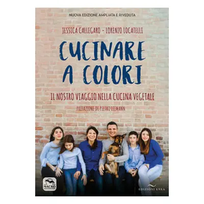 Cucinare a colori. Il nostro viaggio nella cucina vegetale