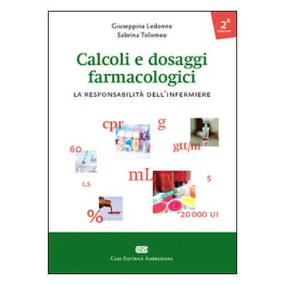 Calcoli e dosaggi farmacologici. La responsabilità dell'infermiere