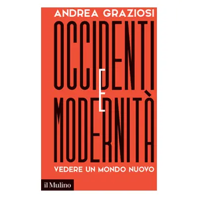 Occidenti e modernità. Vedere un mondo nuovo