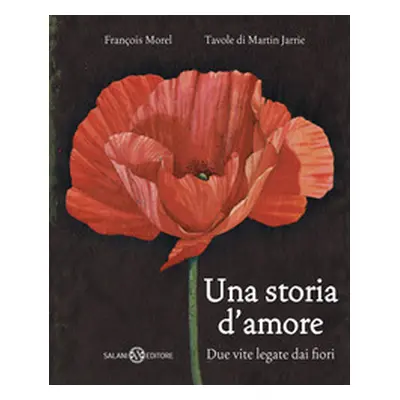 Una storia d'amore. Due vite legate dai fiori