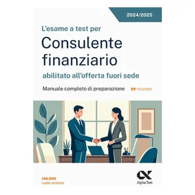 L'esame a test per Consulente finanziario abilitato all'offerta fuori sede. Manuale completo di 