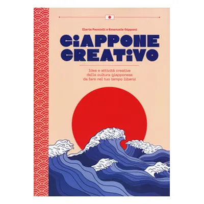 Giappone creativo. Idee e attività creative della cultura giapponese