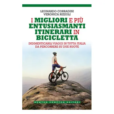 I migliori e più entusiasmanti itinerari in bicicletta