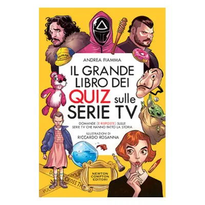 Il grande libro dei quiz sulle serie tv. Domande (e risposte) sulle serie TV che hanno fatto la 