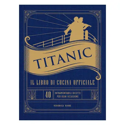 Titanic. Il libro di cucina ufficiale