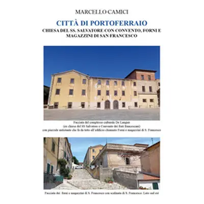 Città di Portoferraio. Chiesa del Ss. Salvatore con convento, forni e magazzini di san Francesco