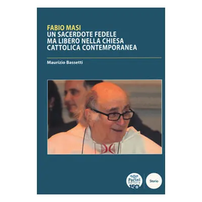 Fabio Masi. Un sacerdote fedele ma libero nella Chiesa cattolica contemporanea