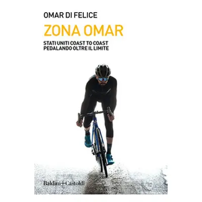 Zona Omar. Stati Uniti coast to coast pedalando oltre il limite