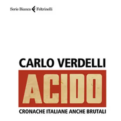 Acido. Cronache italiane anche brutali