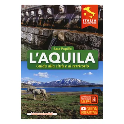 L'Aquila. Guida alla città e al territorio