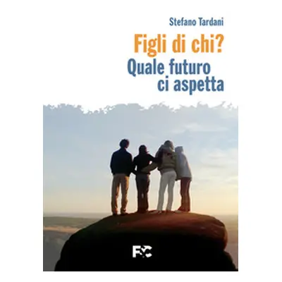 Figli di chi? Quale futuro ci aspetta