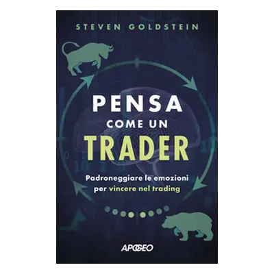 Pensa come un trader. Padroneggiare le emozioni per vincere nel trading