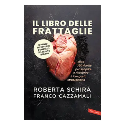 Il libro delle frattaglie. Oltre 350 ricette per scoprire e riscoprire il loro gusto straordinar