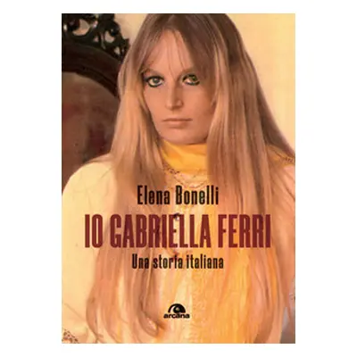 Io Gabriella Ferri. Una storia italiana