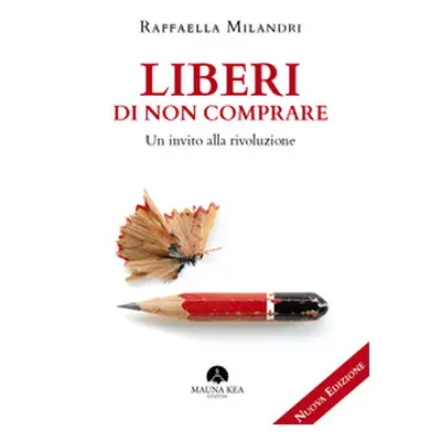 Liberi di non comprare. Un invito alla rivoluzione