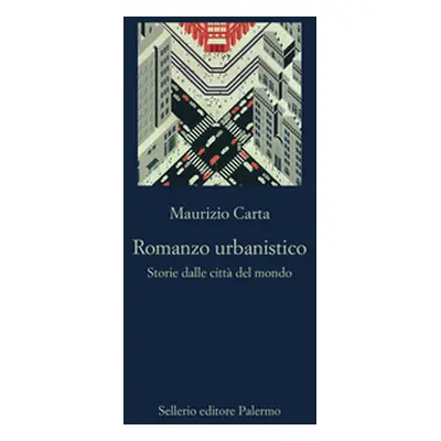 Romanzo urbanistico. Storia delle città del mondo