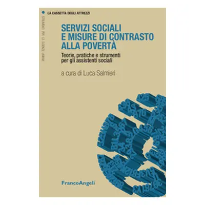 Servizi sociali e misure a contrasto della povertà. Teorie, pratiche e strumenti per gli assiste