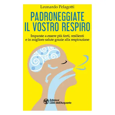 Padroneggiate il vostro respiro. Imparate a essere più forti, resilienti e in migliore salute gr