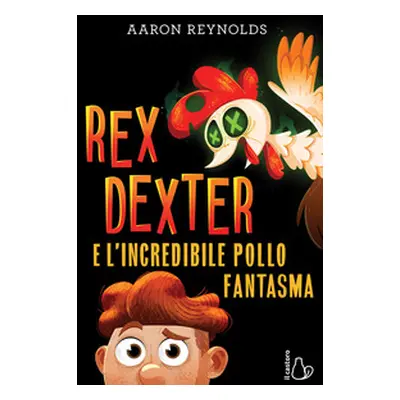 Rex Dexter e l'incredibile pollo fantasma