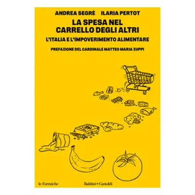 La spesa nel carrello degli altri. L'Italia e l'impoverimento alimentare