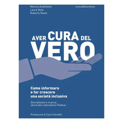 Aver cura del vero. Come informare e far crescere una società inclusiva. Giornalismo e ricerca: 