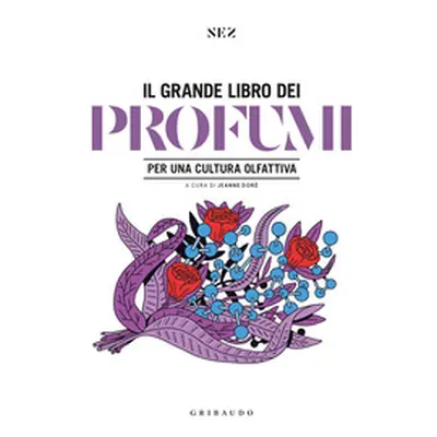 Grande libro dei profumi. Per una cultura olfattiva