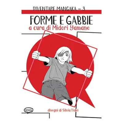 Forme e gabbie. Diventare mangaka - Vol. 3