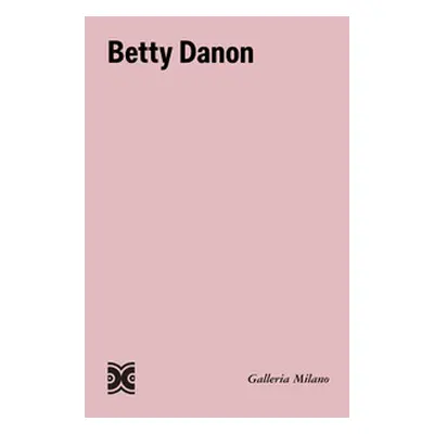 Betty Danon. Ediz. italiana e inglese