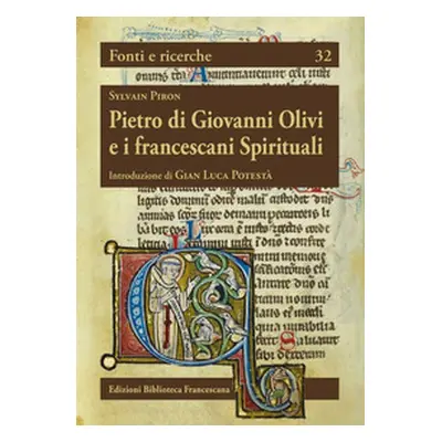 Pietro di Giovanni Olivi e i francescani spirituali