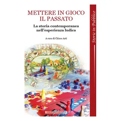 Mettere in gioco il passato. La storia contemporanea nell'esperienza ludica