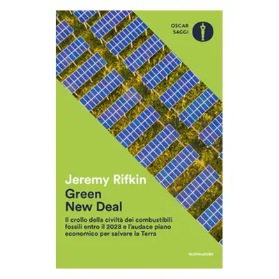 Green new deal. Il crollo della civiltà dei combustibili fossili entro il 2028 e l'audace piano 