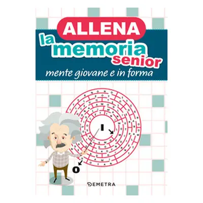 Allena la memoria senior. Mente giovane e in forma