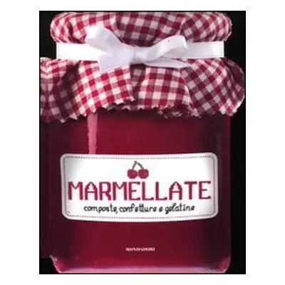 Marmellate. Composte, confetture e gelatine