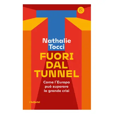 Fuori dal tunnel. Come l'Europa può superare la grande crisi