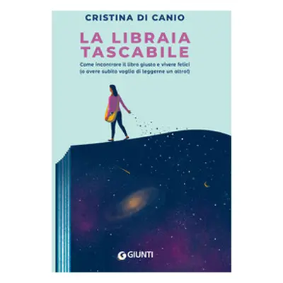 La libraia tascabile. Come incontrare il libro giusto e vivere felici (o avere subito voglia di 