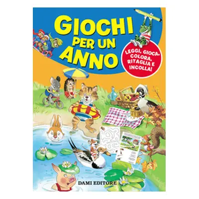 Giochi per un anno. Leggi, gioca, colora, ritaglia e incolla!